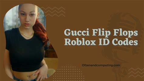 gucci flip flopes roblox id|bhad bhabie music.